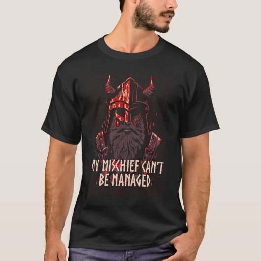 My Mischief Cant Be Managed Viking Norse Humor Tシャツ (正面)