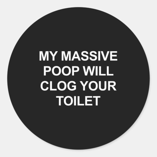 My Mive Op Will Clog Your Toilet, Funny, Jokes  ラウンドシール (正面)
