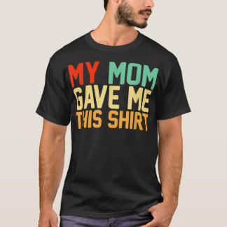 My Mom Gave Me ThisBFF Bestie Squad Retro Tシャツ