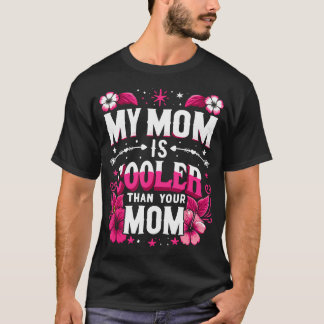 My Mom Is Cooler Than Your Mom Mother'S Day Mother Tシャツ