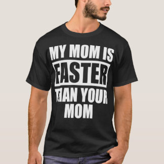 My Mom Is Faster Than Your Mom Runner Sprinting Mo Tシャツ
