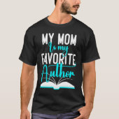 My Mom Is My Favorite Author Author Writer Tシャツ (正面)