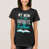 My Mom Is My Favorite Author Author Writer Tシャツ (正面)