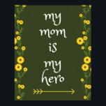 My mom is my hero ポスター<br><div class="desc">Perfect gift idea for mothers and all women.</div>