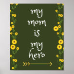 My mom is my hero ポスター<br><div class="desc">Perfect gift idea for mothers and all women.</div>