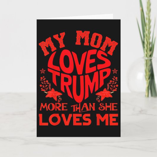 My Mom Loves Trump More Than Me Funny Mother's Day カード (正面)