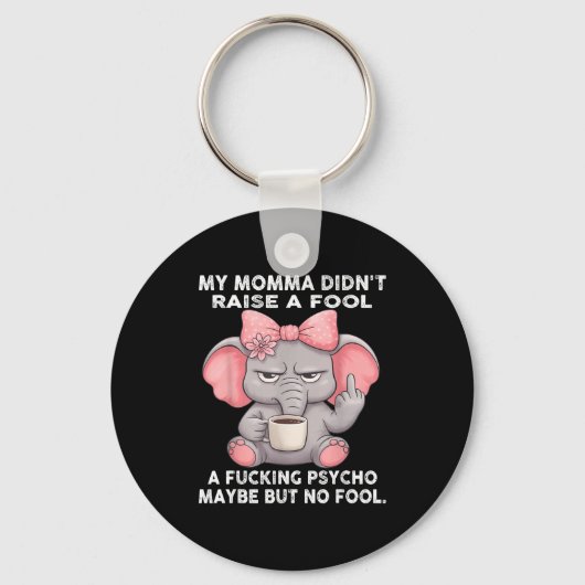 My Momma Didn't Raise A Fool A Foring Psycho Maybe キーホルダー (正面)