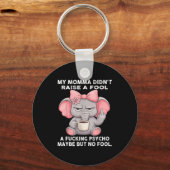 My Momma Didn't Raise A Fool A Foring Psycho Maybe キーホルダー (正面)