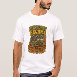 My Money Became Oscillators – Lustiges Producer  Tシャツ