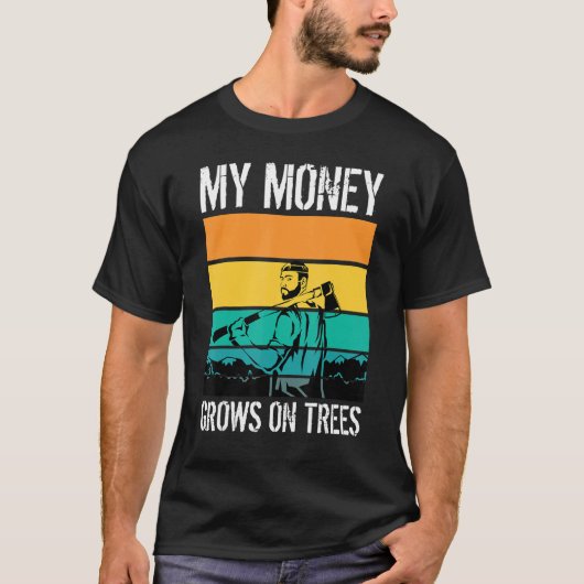 My Money Grows On Trees Arborists Tree Workers Tre Tシャツ (正面)