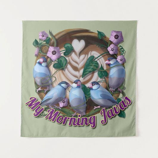 My morning JAVA with Java sparrows タペストリー (正面)