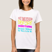 My Mother Before Everything – Gift for Mom  Tシャツ (正面)