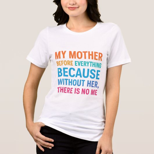 My Mother Is My Everything- Heartfelt Family Quote トライブレンドＴシャツ (正面)