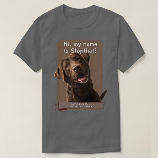 My Name Is Stopthat Funny Hyper Brown Lab Labrador Tシャツ (デザイン正面)