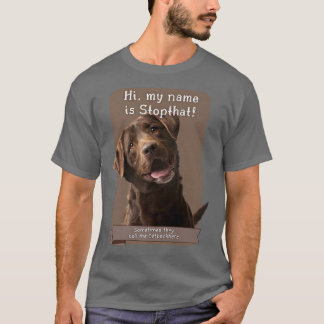My Name Is Stopthat Funny Hyper Brown Lab Labrador Tシャツ