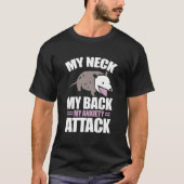 My Neck My Back My Anxiety Attack Anxious Opposum Tシャツ (正面)