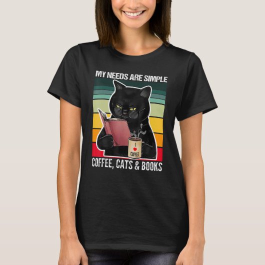 My Needs Are Simple Coffee Cats and Books  Black C Tシャツ (正面)