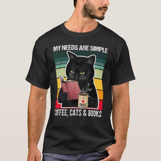 My Needs Are Simple Coffee Cats and Books  Black C Tシャツ (正面)