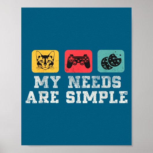 My Needs Are Simple Gamers Fun,gamer Dad Funny Fat ポスター (正面)