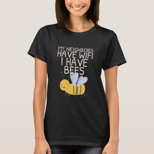 My Neighbors Have WiFi I Have Bees Urban Homestead Tシャツ (正面)