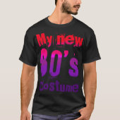 My New 80's Costume Funny Design Tシャツ (正面)