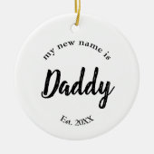 My New Name Is Daddy Est Year 両面デザイン セラミックオーナメント (正面)