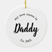 My New Name Is Daddy Est Year 両面デザイン セラミックオーナメント (裏面)