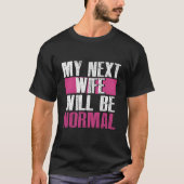 My Next Will Be Normal Divorced Divorce Py Tシャツ (正面)