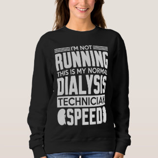 My Normal Dialysis Technician Speed Kidney Dialysi スウェットシャツ