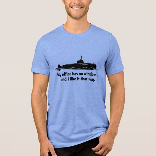 My Office Has No Windows Submarine Humor トライブレンドTシャツ (正面)