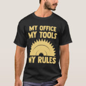my office my tools my rules woodworker tシャツ (正面)