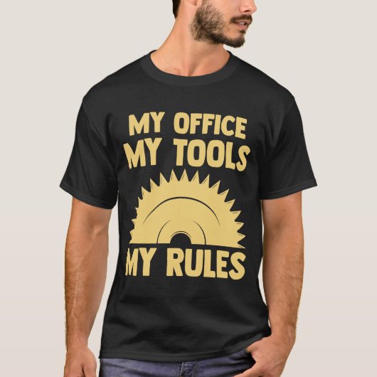 my office my tools my rules woodworker tシャツ (正面)
