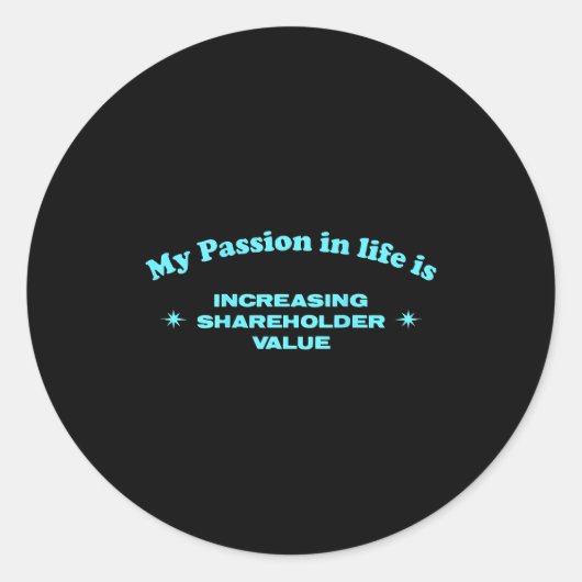 My On In Life Is Increasing Shareholder Value Funn ラウンドシール (正面)