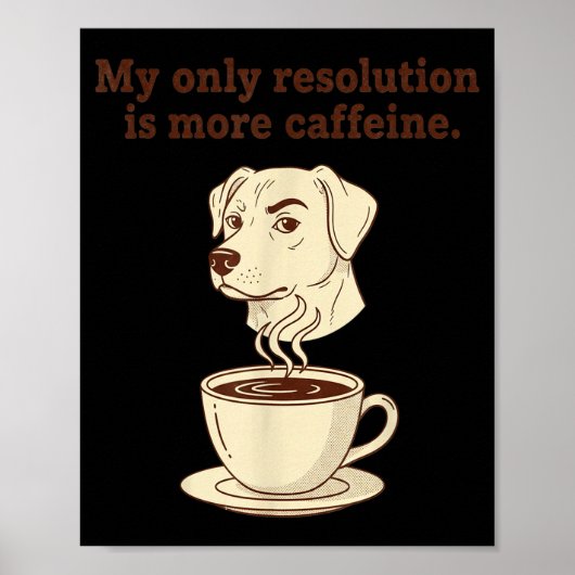 My Only Resolution Is More Caffeine Funny Dog Coff ポスター (正面)