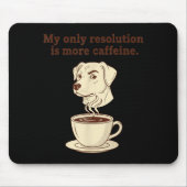 My Only Resolution Is More Caffeine Funny Dog Coff マウスパッド (正面)
