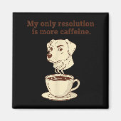 My Only Resolution Is More Caffeine Funny Dog Coff マグネット (正面)