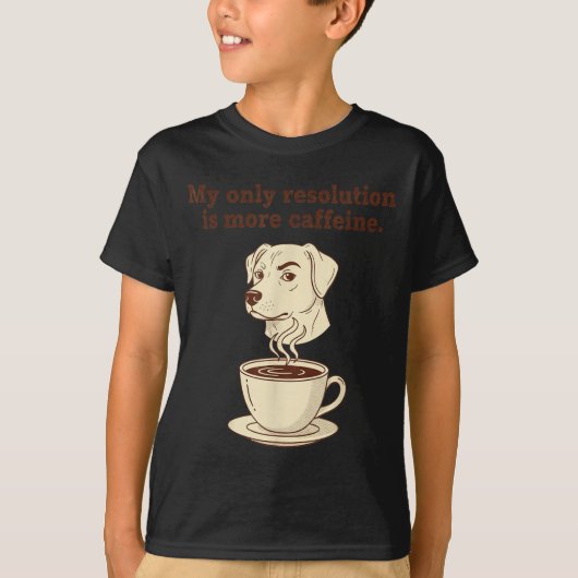 My Only Resolution Is More Caffeine Funny Dog Coff Tシャツ (正面)