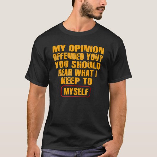 My Opinion Offended You   Adult Humor   Tシャツ (正面)