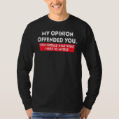 My Opinion Offended You Should Hear What I Keep To Tシャツ (正面)
