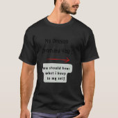 My opinion offended you tシャツ (正面)