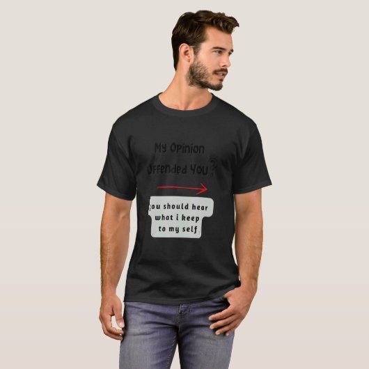 My opinion offended you tシャツ (正面フル)