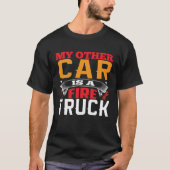 My Other Car Is A Firetruck Fire Trucker Firefight Tシャツ (正面)