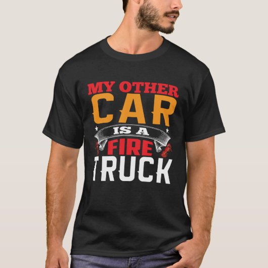 My Other Car Is A Firetruck Fire Trucker Firefight Tシャツ (正面)