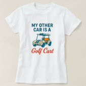 My Other Car is a Golf Cart Tee Shirt Tシャツ (デザイン正面)