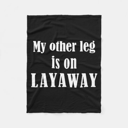 My Other Leg Is On Layaway Funny Amputee Jokes  フリースブランケット (正面)