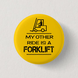 My other ride is a forklift 缶バッジ