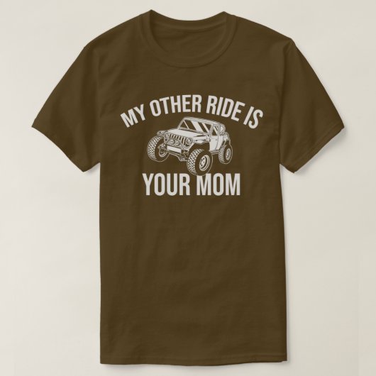 My Other Ride Is Your Mom Off Road Gift 4x4 Dirt  Tシャツ (デザイン正面)