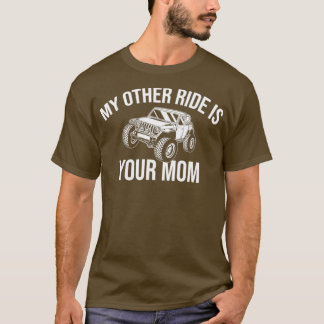 My Other Ride Is Your Mom Off Road Gift 4x4 Dirt  Tシャツ