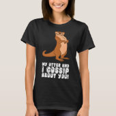 My Otter And I Gossip About You Tシャツ (正面)