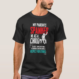 My Parents Spanked Me As A Child - Funny Family Qu Tシャツ